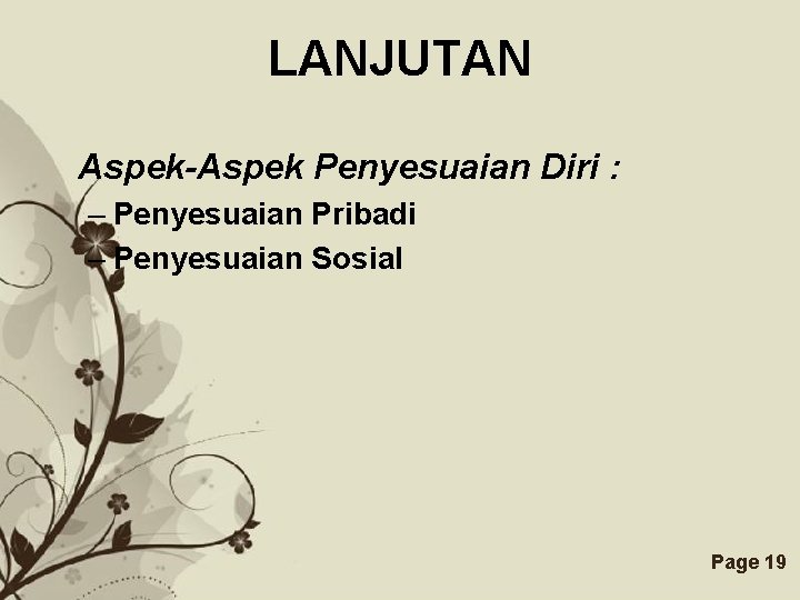 LANJUTAN Aspek-Aspek Penyesuaian Diri : – Penyesuaian Pribadi – Penyesuaian Sosial Free Powerpoint Templates