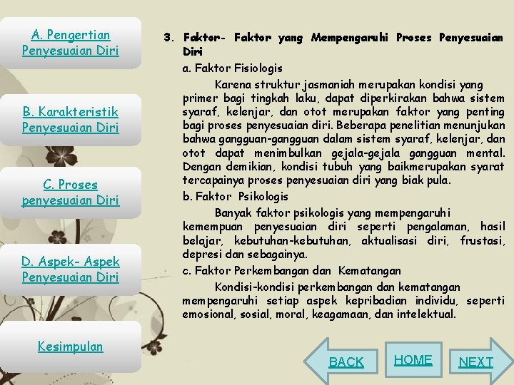 A. Pengertian Penyesuaian Diri B. Karakteristik Penyesuaian Diri C. Proses penyesuaian Diri D. Aspek-