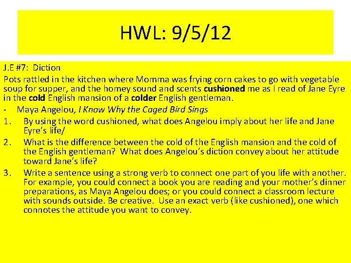 HWL: 9/5/12 J. E #7: Diction Pots rattled in the kitchen where Momma was HWL: 9/5/12 J. E #7: Diction Pots rattled in the kitchen where Momma was