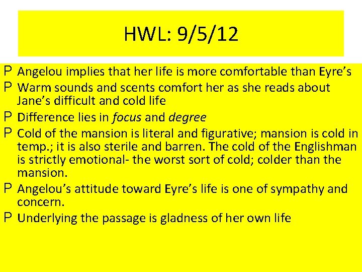 HWL: 9/5/12 P Angelou implies that her life is more comfortable than Eyre’s P HWL: 9/5/12 P Angelou implies that her life is more comfortable than Eyre’s P