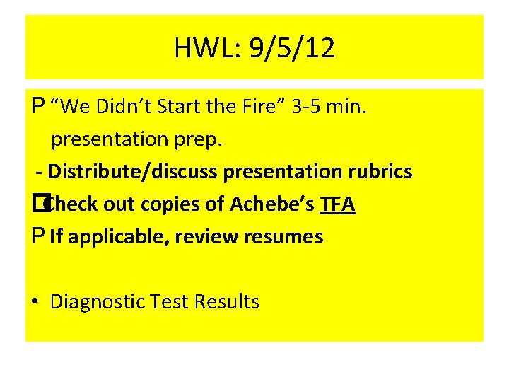 HWL: 9/5/12 P “We Didn’t Start the Fire” 3 -5 min. presentation prep. - HWL: 9/5/12 P “We Didn’t Start the Fire” 3 -5 min. presentation prep. -