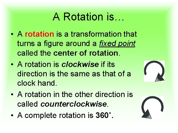 A Rotation is… • A rotation is a transformation that turns a figure around