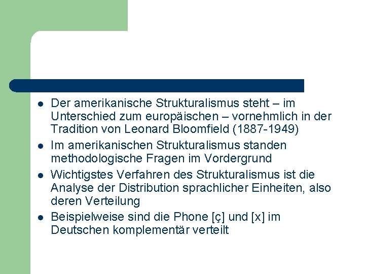 l l Der amerikanische Strukturalismus steht – im Unterschied zum europäischen – vornehmlich in