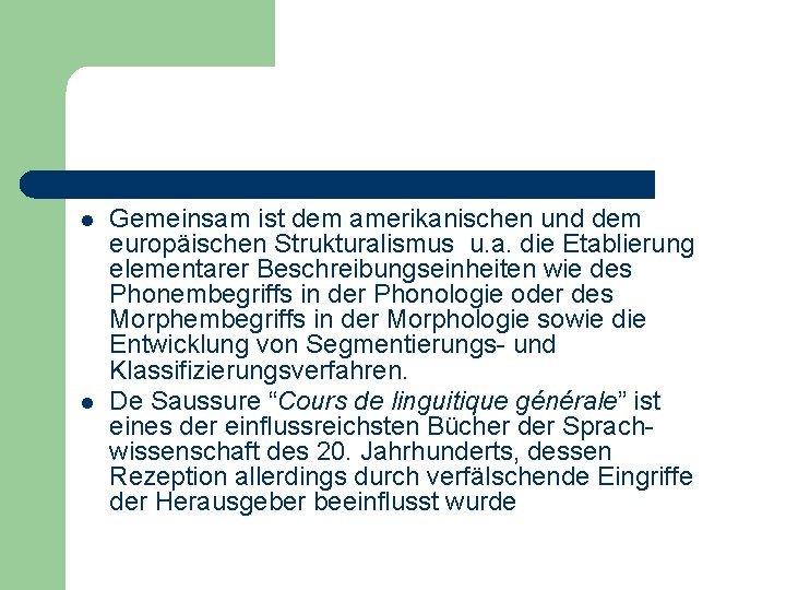 l l Gemeinsam ist dem amerikanischen und dem europäischen Strukturalismus u. a. die Etablierung