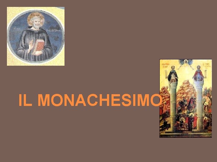IL MONACHESIMO 