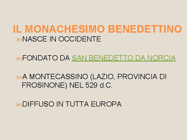 IL MONACHESIMO BENEDETTINO NASCE IN OCCIDENTE FONDATO DA SAN BENEDETTO DA NORCIA A MONTECASSINO