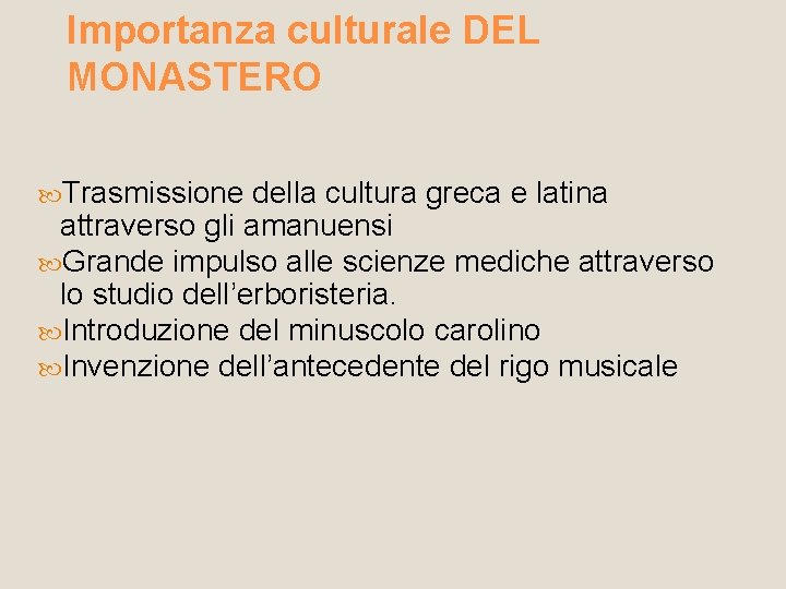 Importanza culturale DEL MONASTERO Trasmissione della cultura greca e latina attraverso gli amanuensi Grande