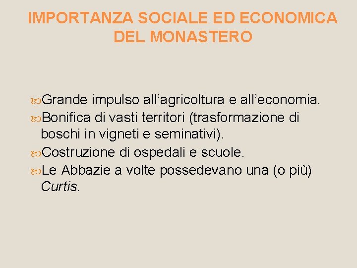 IMPORTANZA SOCIALE ED ECONOMICA DEL MONASTERO Grande impulso all’agricoltura e all’economia. Bonifica di vasti