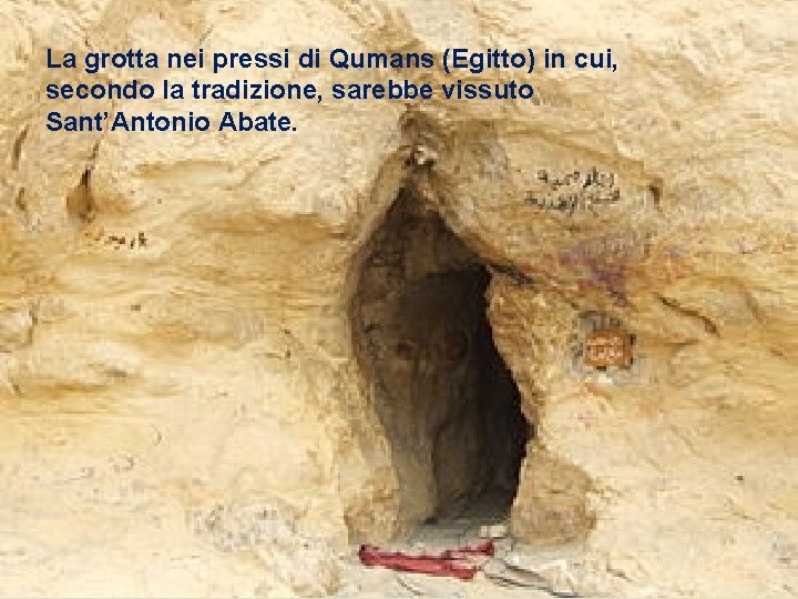 La grotta nei pressi di Qumans (Egitto) in cui, secondo la tradizione, sarebbe vissuto