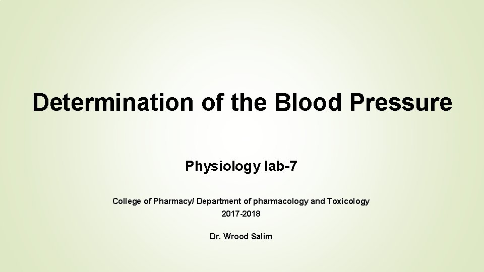 Determination of the Blood Pressure Physiology lab-7 College of Pharmacy/ Department of pharmacology and