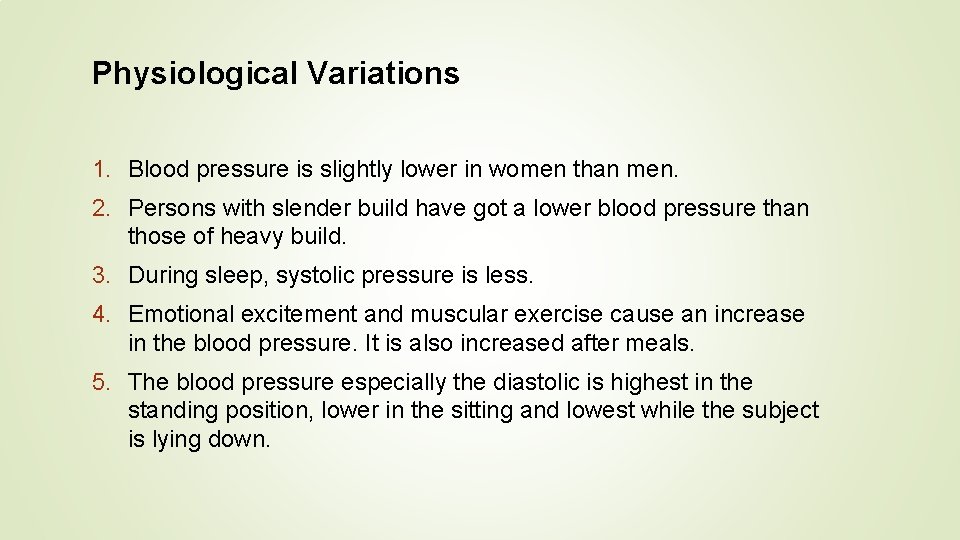 Physiological Variations 1. Blood pressure is slightly lower in women than men. 2. Persons