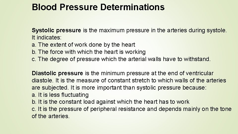 Blood Pressure Determinations Systolic pressure is the maximum pressure in the arteries during systole.