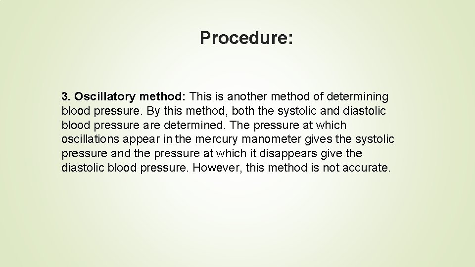 Procedure: 3. Oscillatory method: This is another method of determining blood pressure. By this