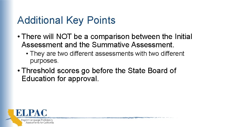 Additional Key Points • There will NOT be a comparison between the Initial Assessment