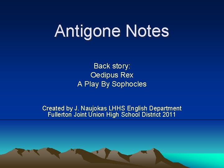 Antigone Notes Back story: Oedipus Rex A Play By Sophocles Created by J. Naujokas