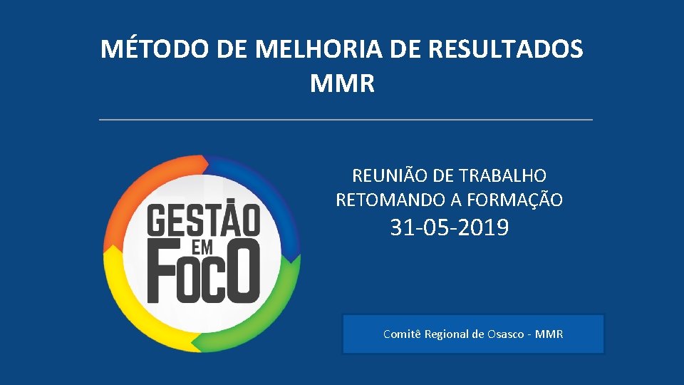 MÉTODO DE MELHORIA DE RESULTADOS MMR REUNIÃO DE TRABALHO RETOMANDO A FORMAÇÃO 31 -05