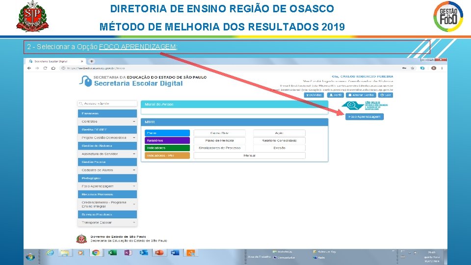 DIRETORIA DE ENSINO REGIÃO DE OSASCO MÉTODO DE MELHORIA DOS RESULTADOS 2019 2 -