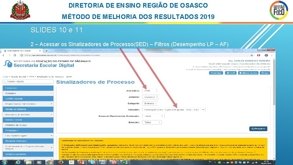 DIRETORIA DE ENSINO REGIÃO DE OSASCO MÉTODO DE MELHORIA DOS RESULTADOS 2019 SLIDES 10