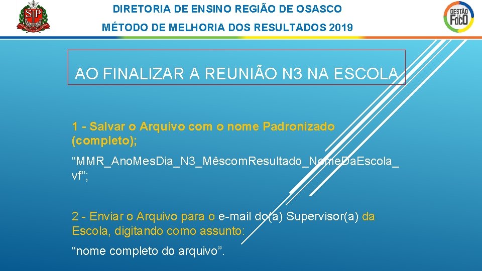 DIRETORIA DE ENSINO REGIÃO DE OSASCO MÉTODO DE MELHORIA DOS RESULTADOS 2019 AO FINALIZAR