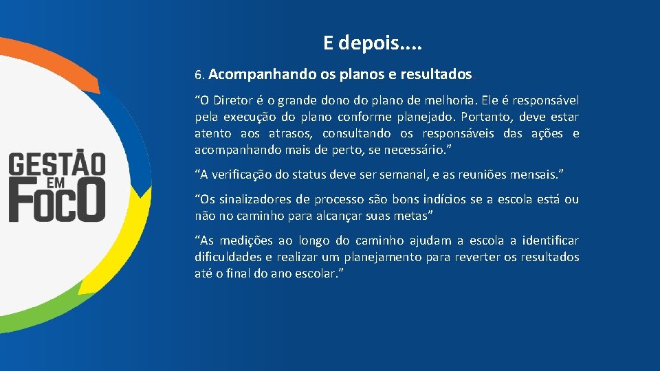 E depois. . 6. Acompanhando os planos e resultados. “O Diretor é o grande