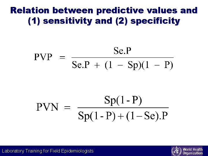 Relation between predictive values and (1) sensitivity and (2) specificity Laboratory Training for Field