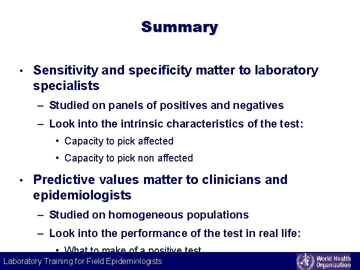 Summary • Sensitivity and specificity matter to laboratory specialists – Studied on panels of