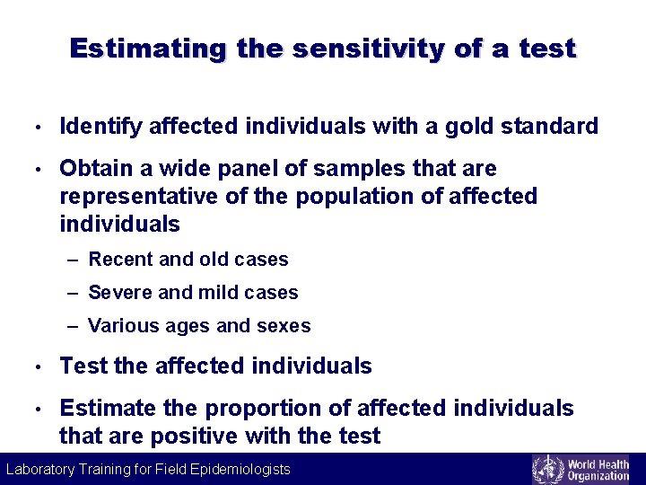 Estimating the sensitivity of a test • Identify affected individuals with a gold standard