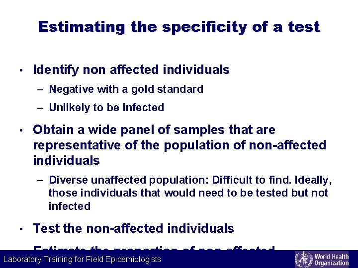 Estimating the specificity of a test • Identify non affected individuals – Negative with
