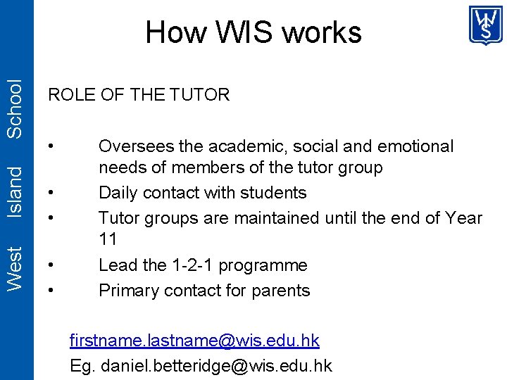 West Island School How WIS works ROLE OF THE TUTOR • • • Oversees