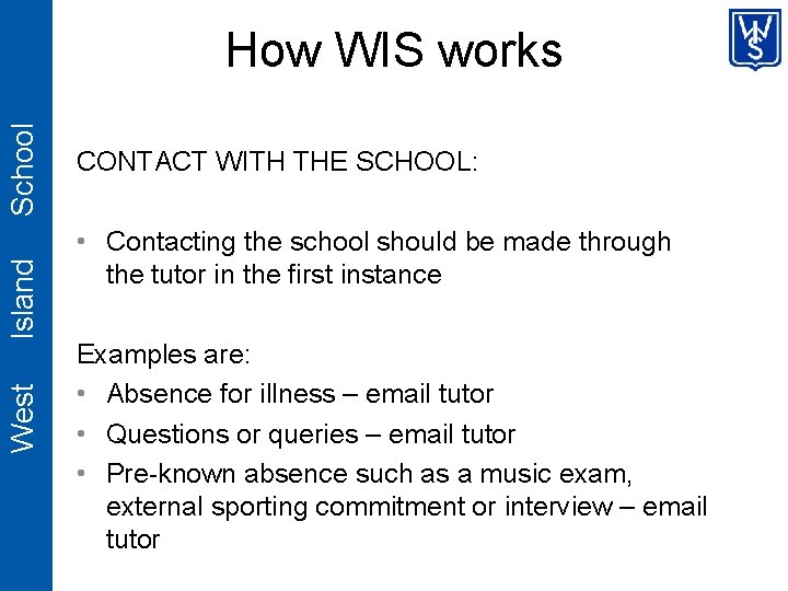 West Island School How WIS works CONTACT WITH THE SCHOOL: • Contacting the school