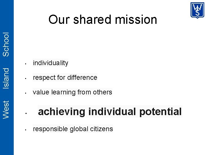 West Island School Our shared mission • individuality • respect for difference • value