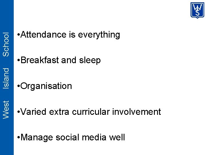 Island • Breakfast and sleep • Organisation West School • Attendance is everything •