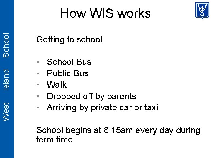 West Island School How WIS works Getting to school • • • School Bus
