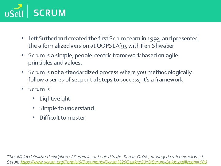 SCRUM • Jeff Sutherland created the first Scrum team in 1993, and presented the