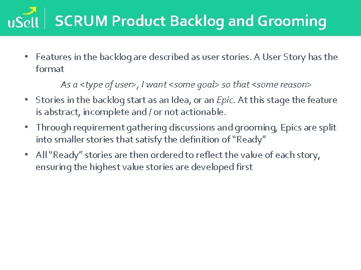 SCRUM Product Backlog and Grooming • Features in the backlog are described as user