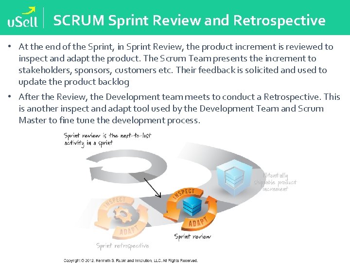 SCRUM Sprint Review and Retrospective • At the end of the Sprint, in Sprint