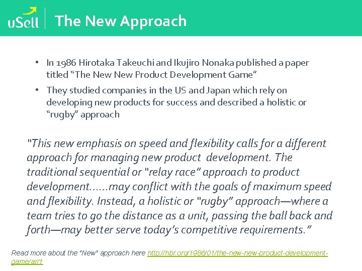 The New Approach • In 1986 Hirotaka Takeuchi and Ikujiro Nonaka published a paper