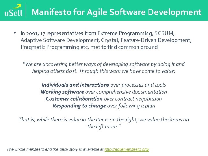 Manifesto for Agile Software Development • In 2001, 17 representatives from Extreme Programming, SCRUM,