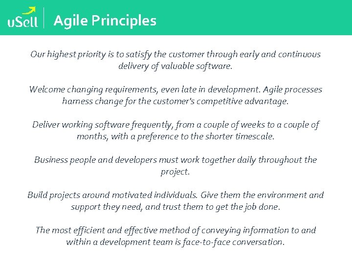 Agile Principles Our highest priority is to satisfy the customer through early and continuous