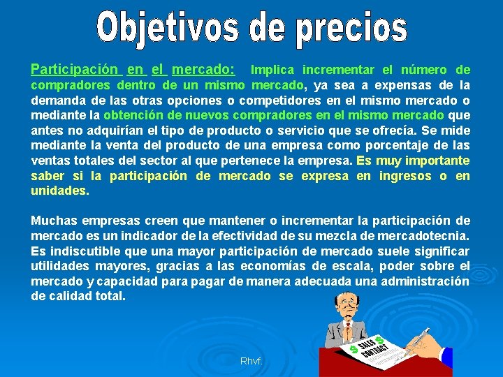 Participación en el mercado: Implica incrementar el número de compradores dentro de un mismo