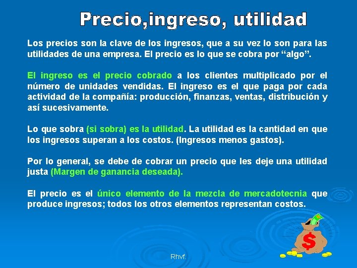 Los precios son la clave de los ingresos, que a su vez lo son