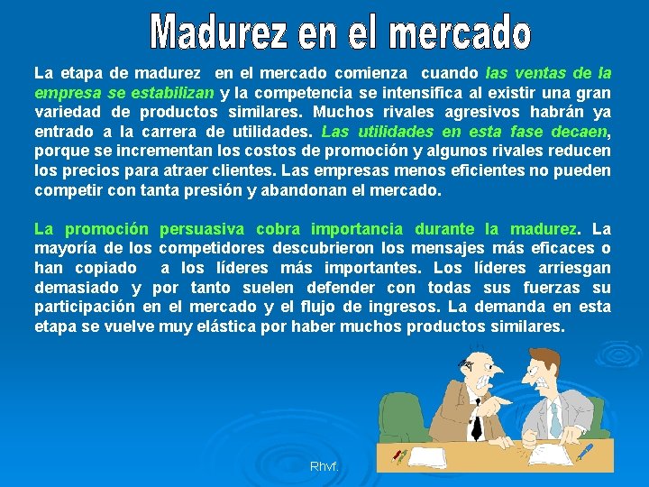 La etapa de madurez en el mercado comienza cuando las ventas de la empresa