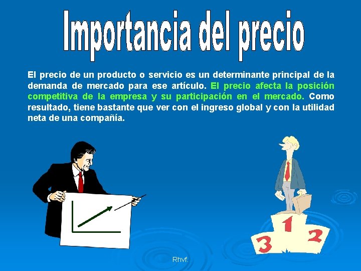 El precio de un producto o servicio es un determinante principal de la demanda