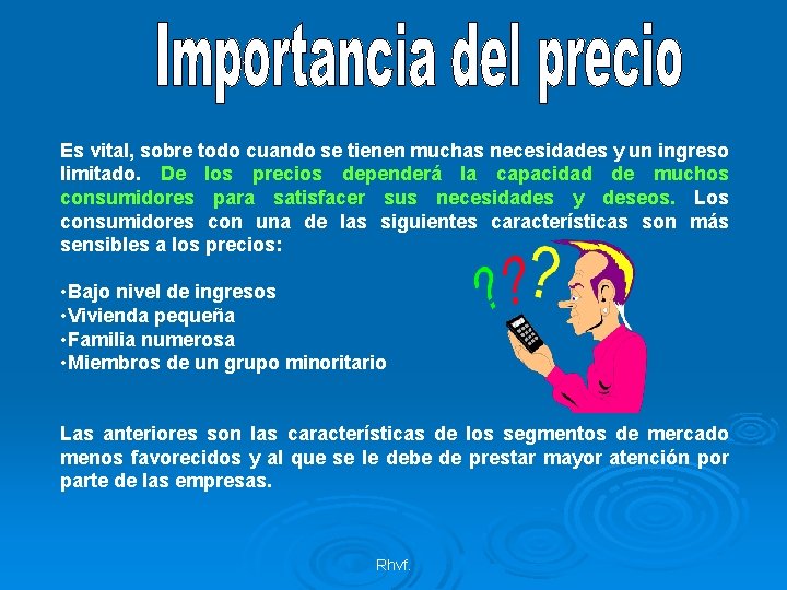 Es vital, sobre todo cuando se tienen muchas necesidades y un ingreso limitado. De