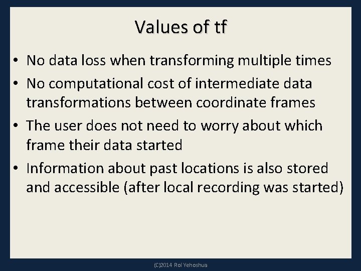 Values of tf • No data loss when transforming multiple times • No computational