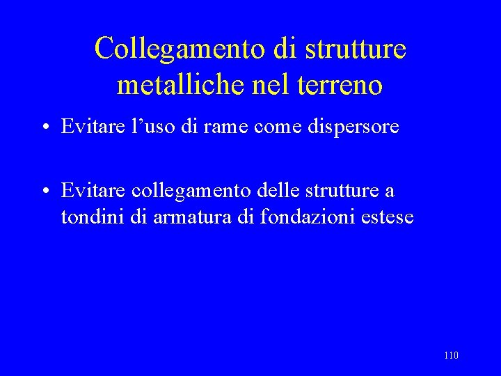 Collegamento di strutture metalliche nel terreno • Evitare l’uso di rame come dispersore •