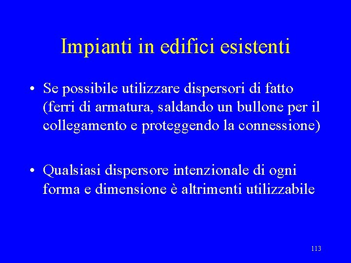 Impianti in edifici esistenti • Se possibile utilizzare dispersori di fatto (ferri di armatura,