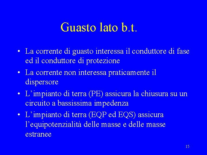 Guasto lato b. t. • La corrente di guasto interessa il conduttore di fase