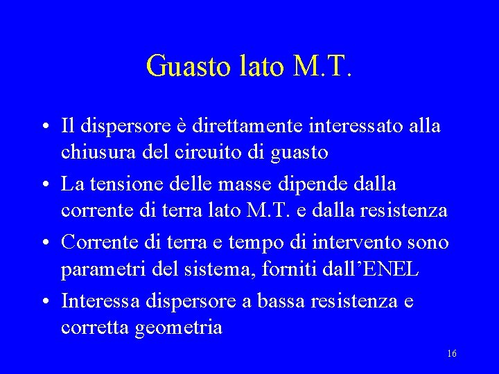 Guasto lato M. T. • Il dispersore è direttamente interessato alla chiusura del circuito