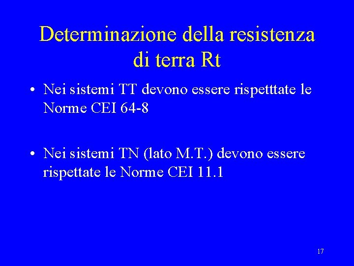 Determinazione della resistenza di terra Rt • Nei sistemi TT devono essere rispetttate le